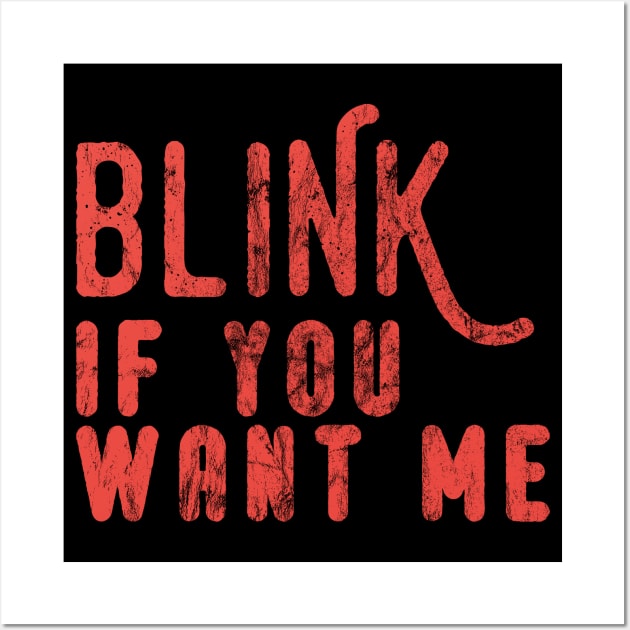 Blink If You Want Me Wall Art by Dojaja